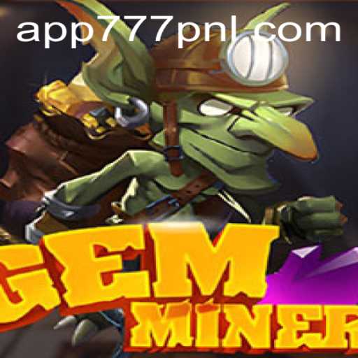 Exploring the Excitement of GemMiner: Uncover the Path to Riches with 777PNL