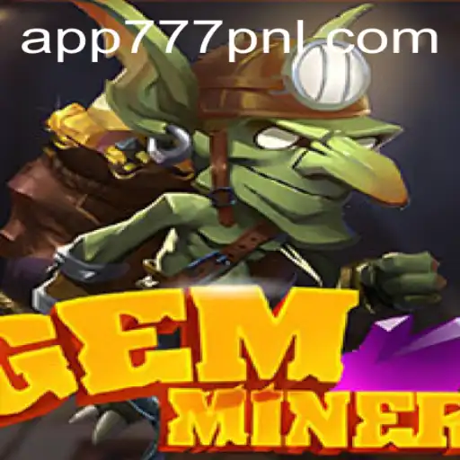 Exploring the Excitement of GemMiner: Uncover the Path to Riches with 777PNL